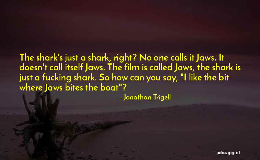 Discussable Quotes By Jonathan Trigell Discussable Quotes By Jonathan Trigell