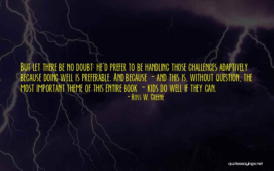 Discussioners Quotes By Ross W. Greene Discussioners Quotes By Ross W. Greene