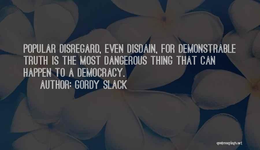 Disdain Quotes By Gordy Slack