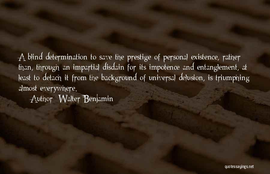 Disdain Quotes By Walter Benjamin