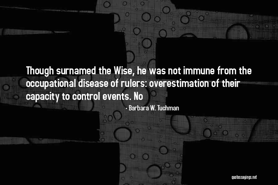 Disease Control Quotes By Barbara W. Tuchman Disease Control Quotes By Barbara W. Tuchman