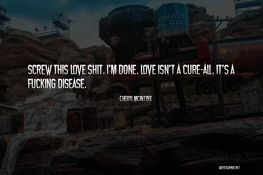 Disease Cure Quotes By Cheryl McIntyre Disease Cure Quotes By Cheryl McIntyre