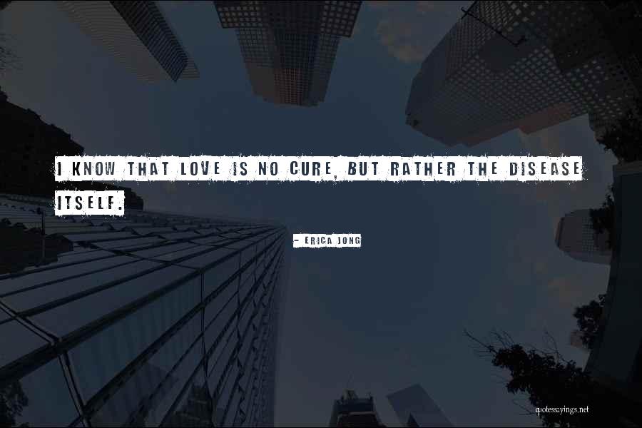 Disease Cure Quotes By Erica Jong Disease Cure Quotes By Erica Jong