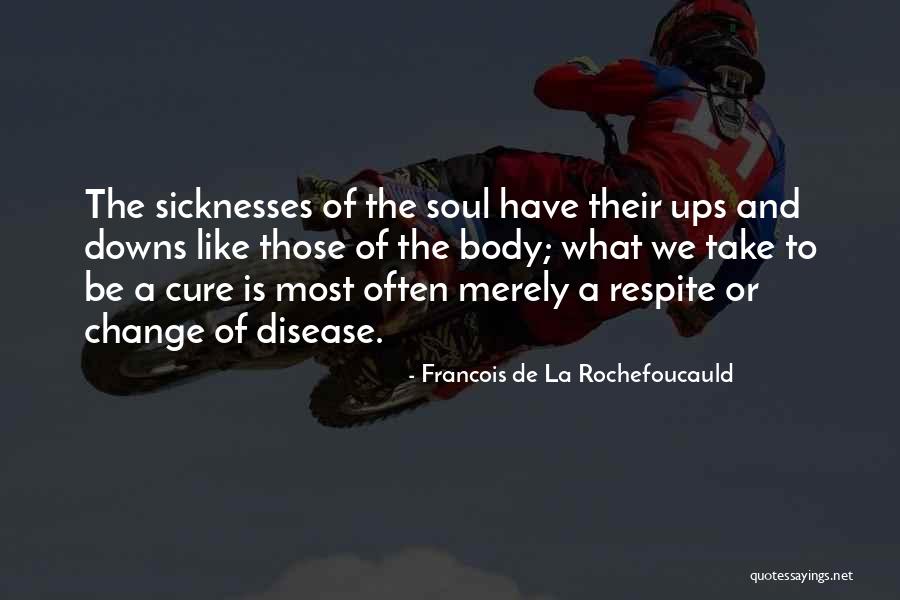 Disease Cure Quotes By Francois De La Rochefoucauld