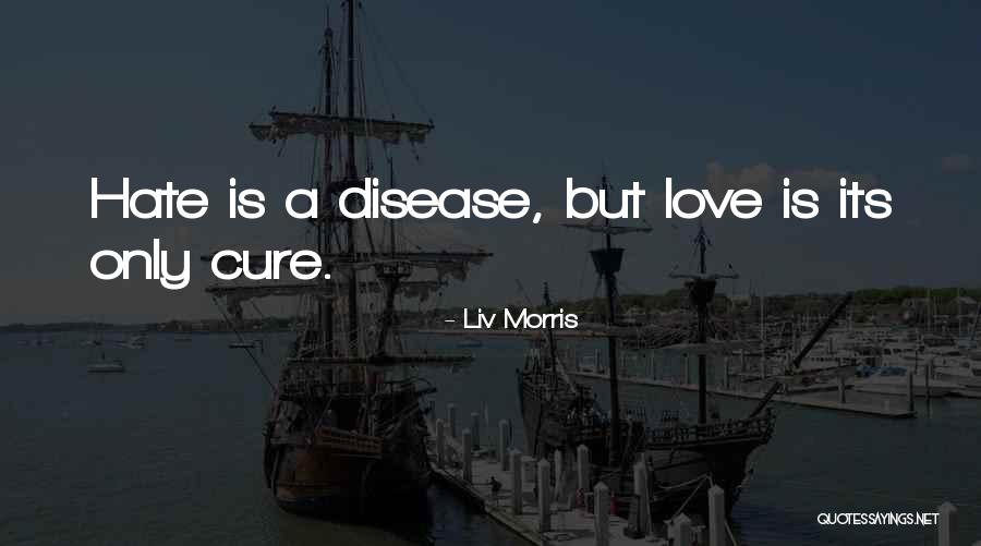 Disease Cure Quotes By Liv Morris