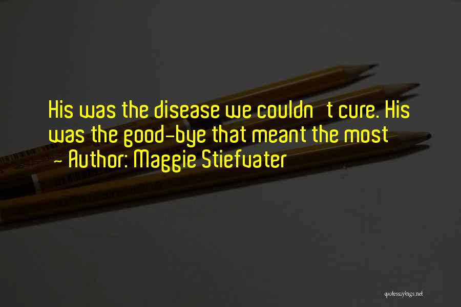 Disease Cure Quotes By Maggie Stiefvater