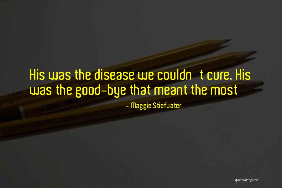 Disease Cure Quotes By Maggie Stiefvater