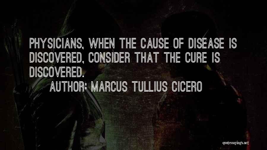 Disease Cure Quotes By Marcus Tullius Cicero