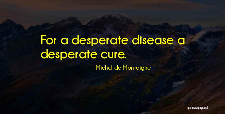 Disease Cure Quotes By Michel De Montaigne