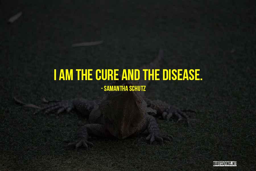 Disease Cure Quotes By Samantha Schutz