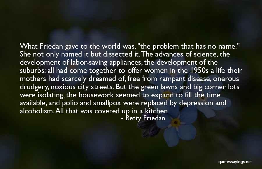 Disease Free World Quotes By Betty Friedan Disease Free World Quotes By Betty Friedan
