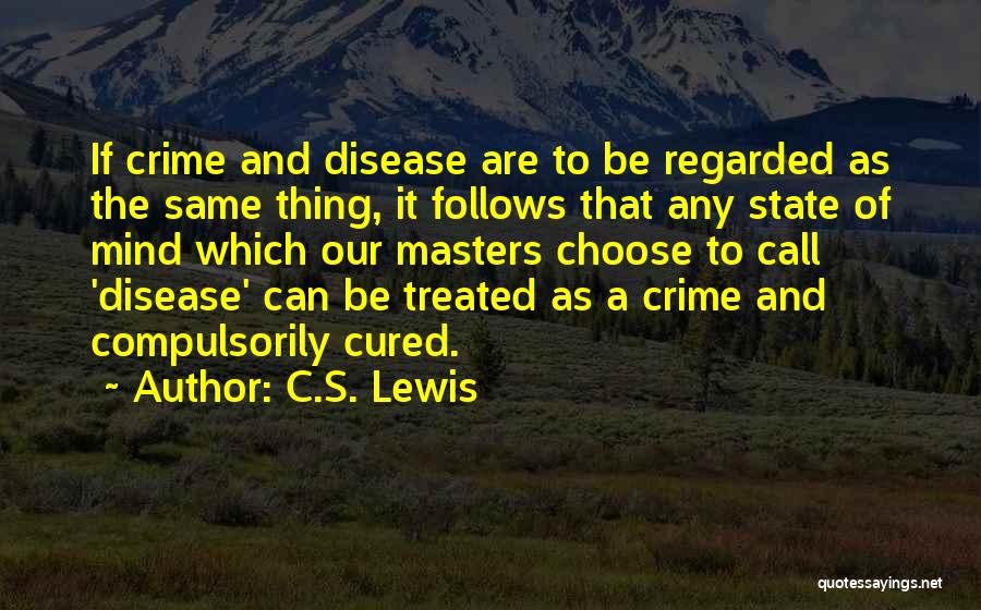 Disease Of The Mind Quotes By C.S. Lewis