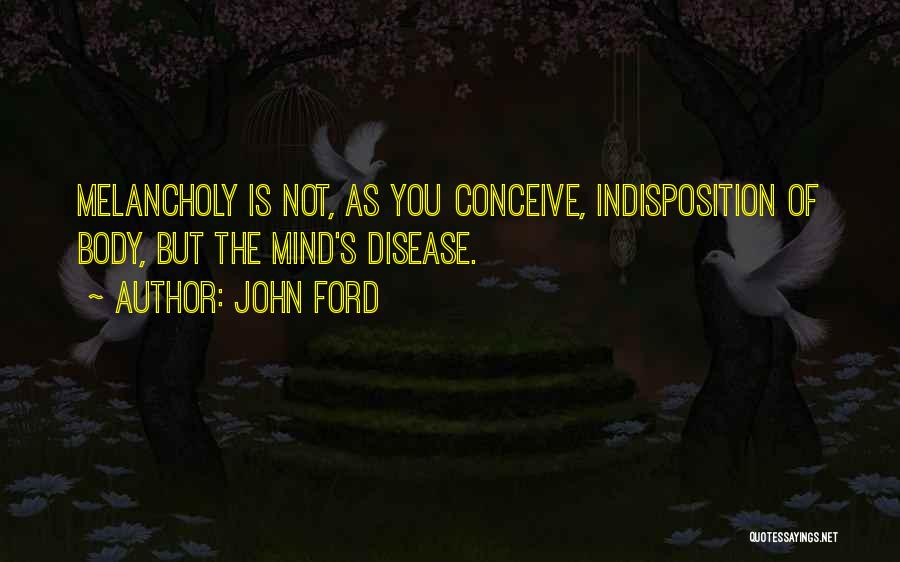 Disease Of The Mind Quotes By John Ford