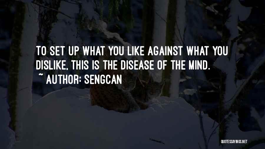 Disease Of The Mind Quotes By Sengcan