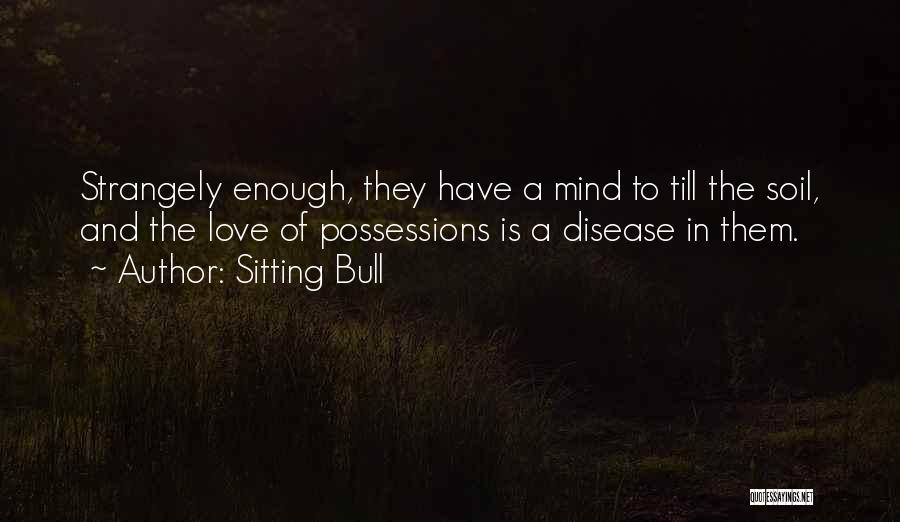 Disease Of The Mind Quotes By Sitting Bull