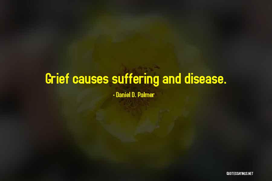 Disease Which Causes Quotes By Daniel D. Palmer Disease Which Causes Quotes By Daniel D. Palmer