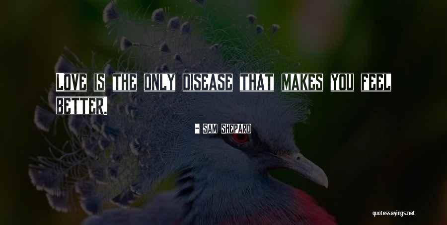 Disease Which Makes Quotes By Sam Shepard Disease Which Makes Quotes By Sam Shepard