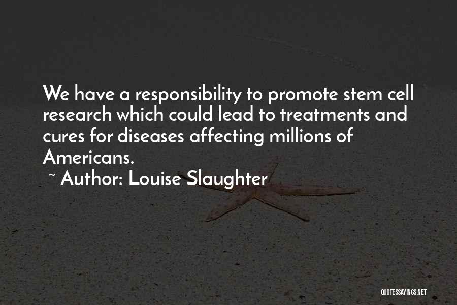 Diseases And Cures Quotes By Louise Slaughter