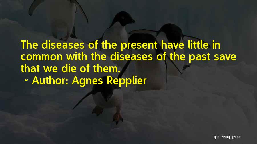 Diseases Quotes By Agnes Repplier