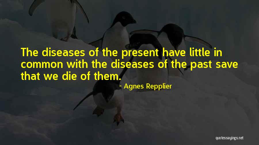 Diseases Quotes By Agnes Repplier