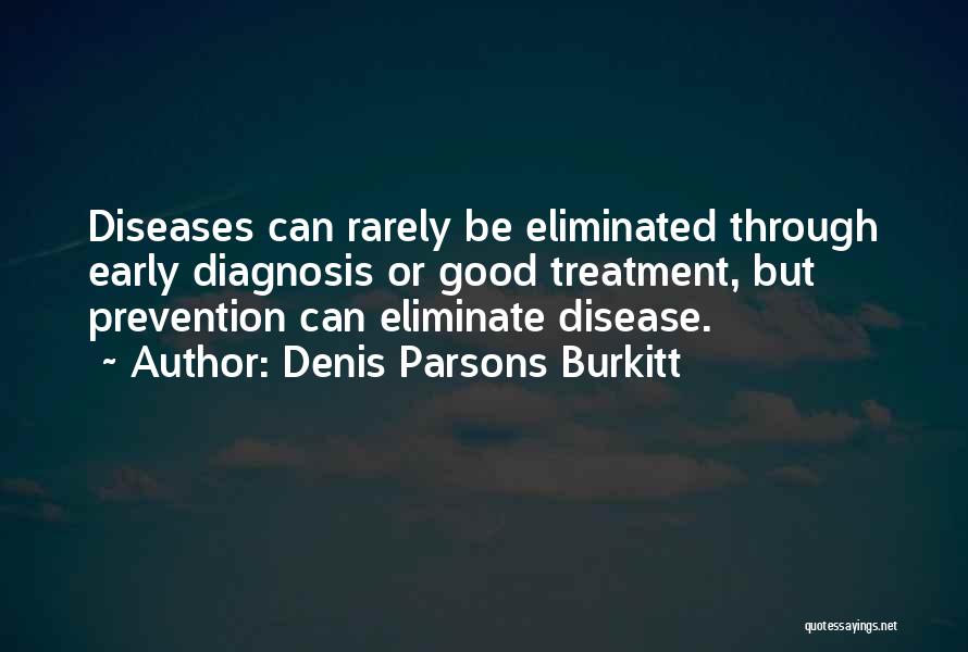 Diseases Quotes By Denis Parsons Burkitt