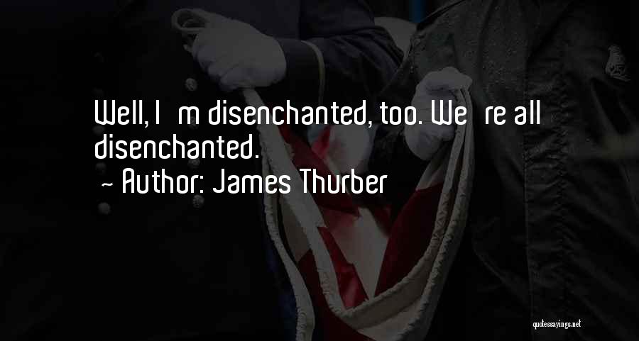 Disenchanted Quotes By James Thurber