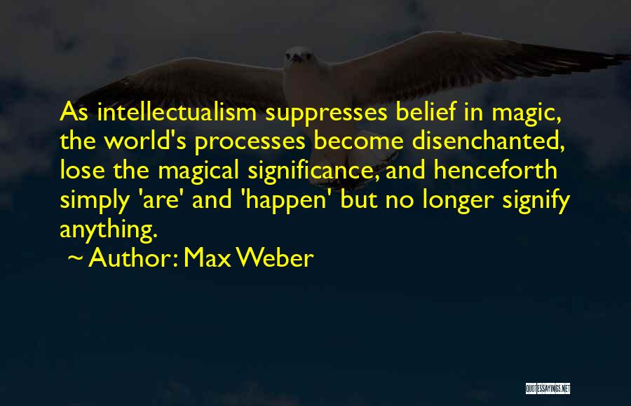 Disenchanted Quotes By Max Weber