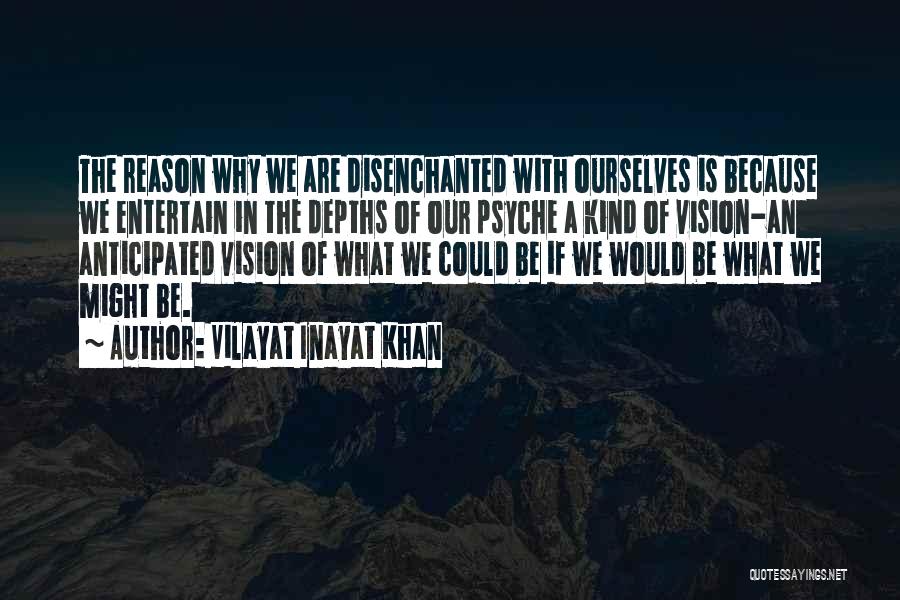 Disenchanted Quotes By Vilayat Inayat Khan