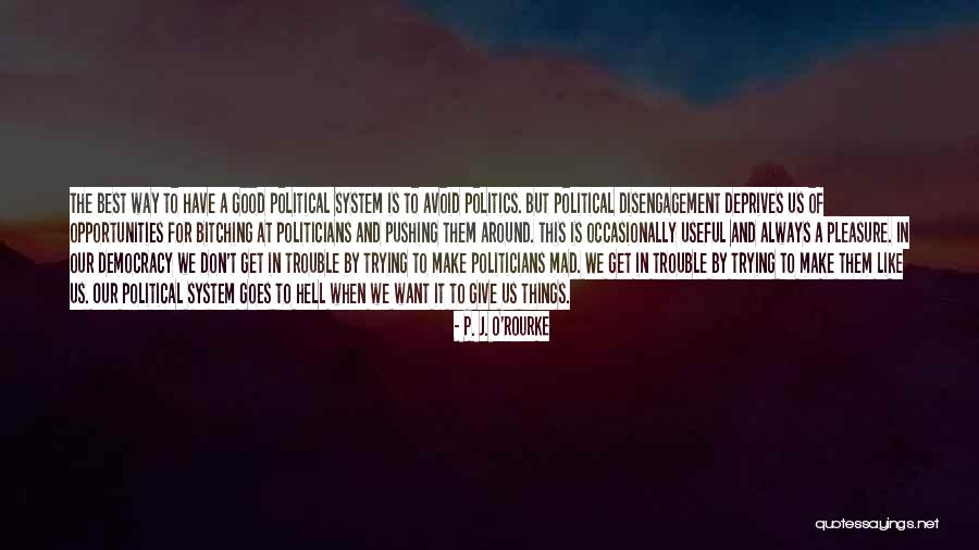 Disengagement Quotes By P. J. O'Rourke