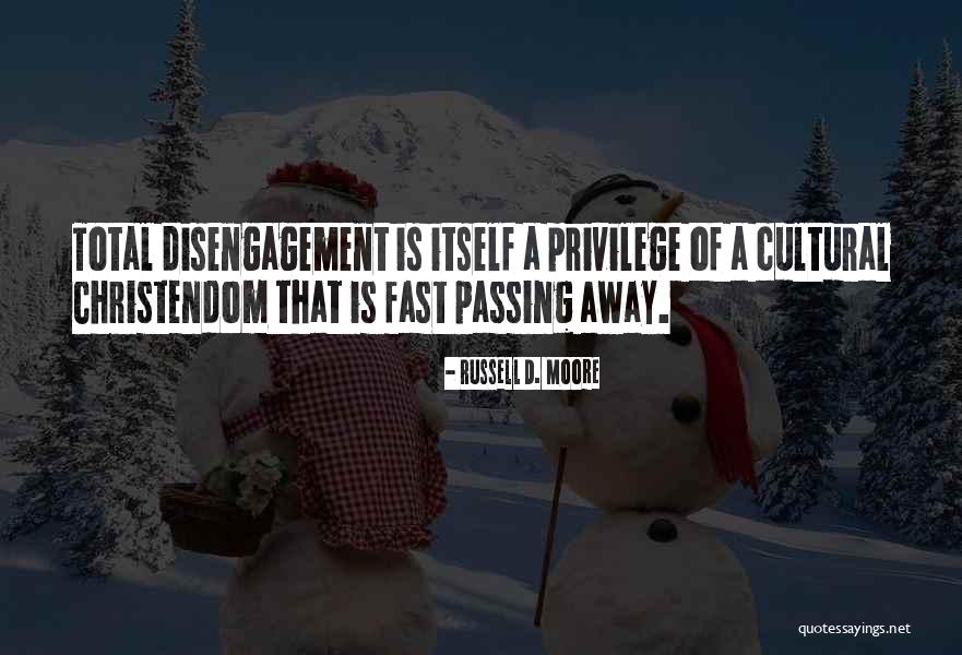 Disengagement Quotes By Russell D. Moore