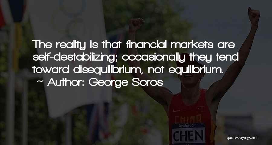 Disequilibrium Quotes By George Soros