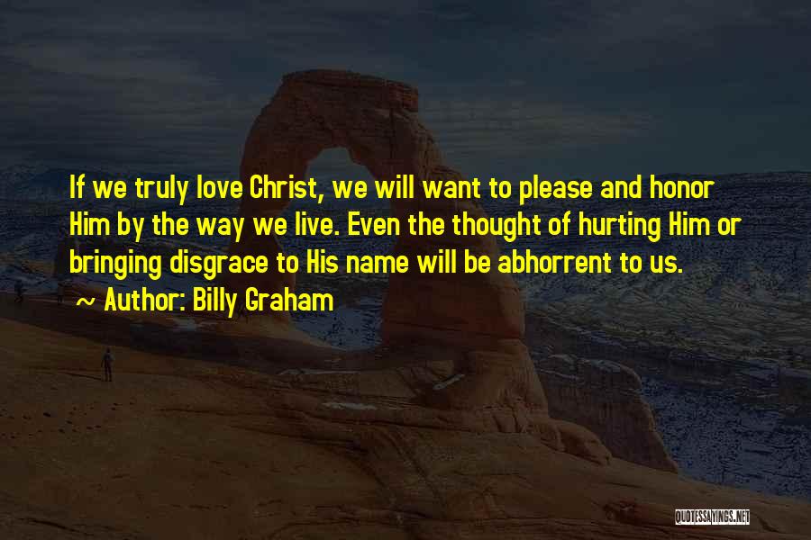 Disgrace Love Quotes By Billy Graham