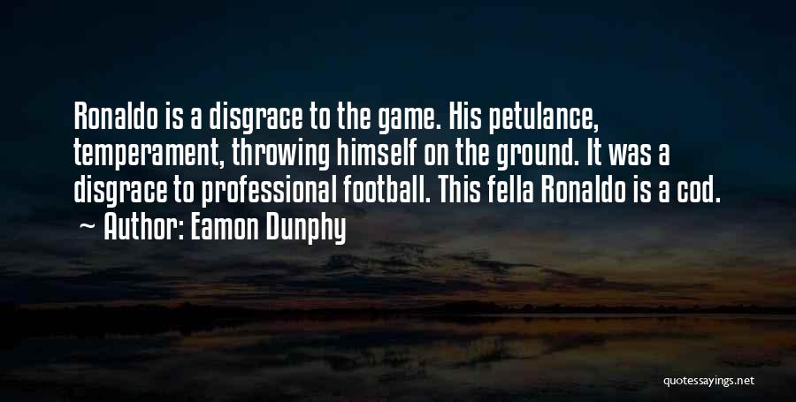 Disgrace Memorable Quotes By Eamon Dunphy