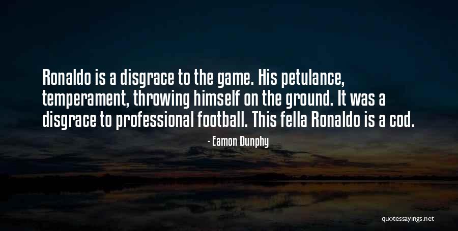 Disgrace Memorable Quotes By Eamon Dunphy