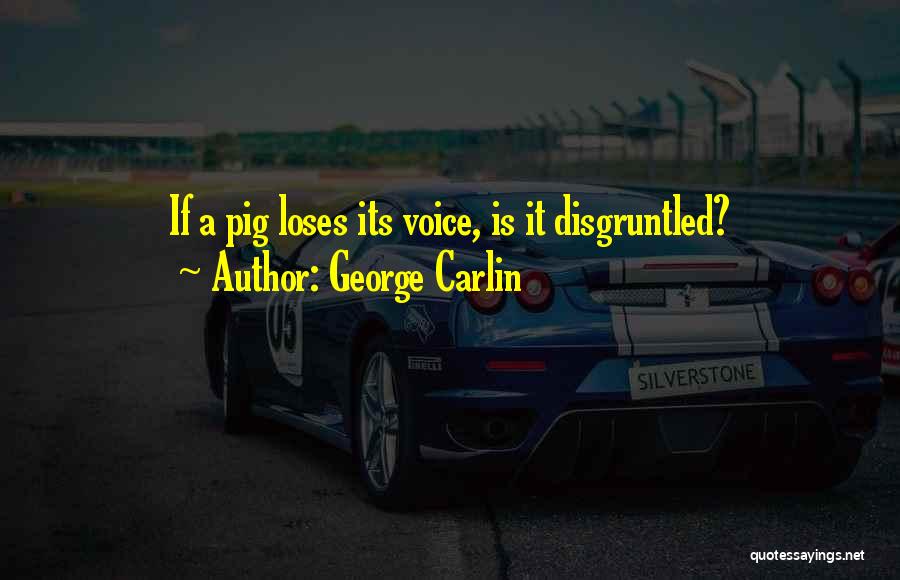 Disgruntled Quotes By George Carlin