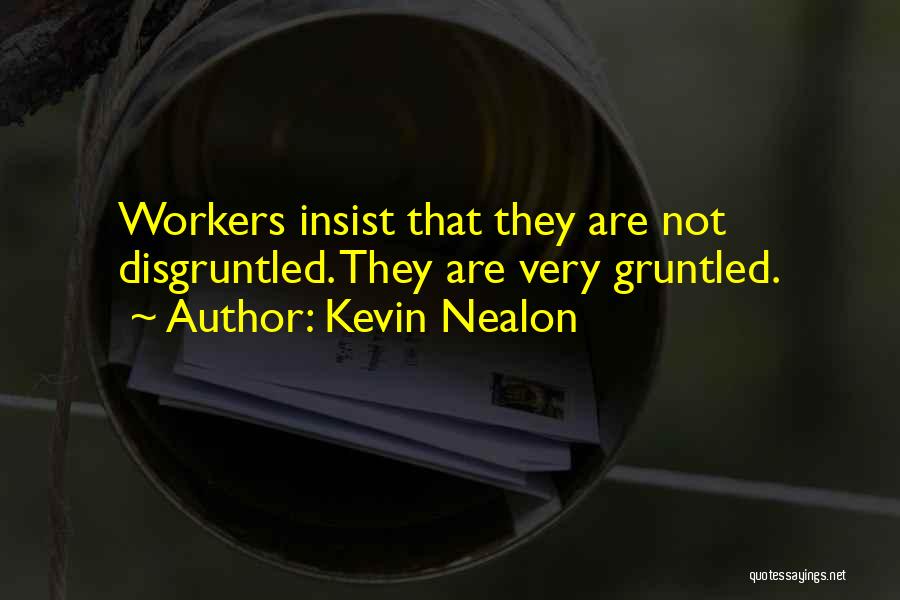 Disgruntled Quotes By Kevin Nealon