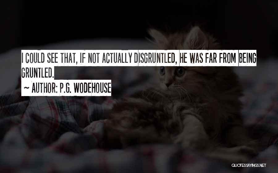 Disgruntled Quotes By P.G. Wodehouse