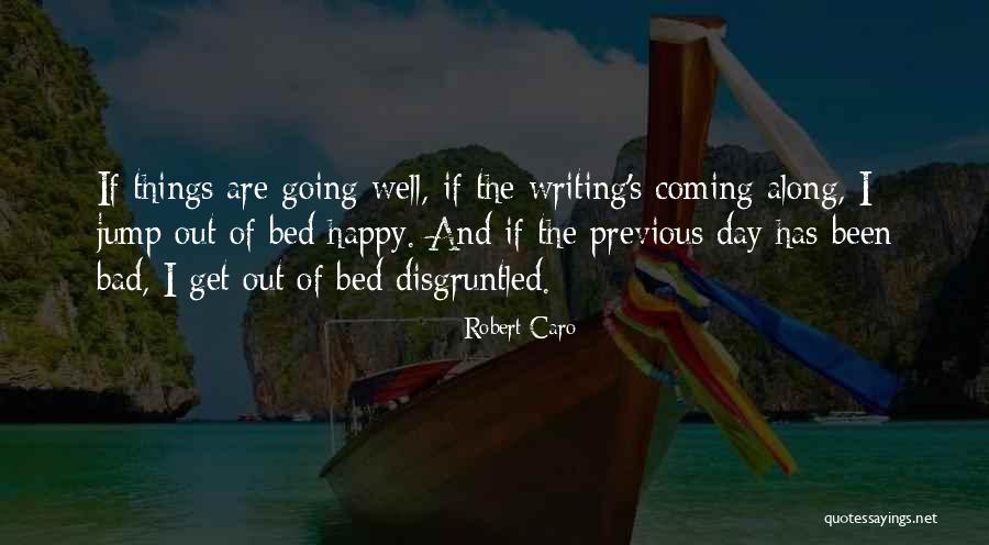Disgruntled Quotes By Robert Caro Disgruntled Quotes By Robert Caro