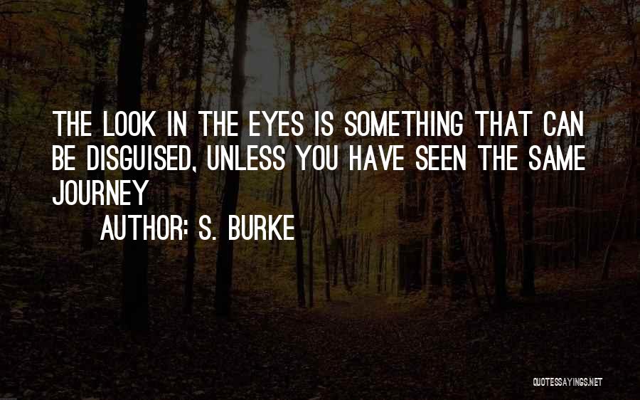 Disguised Quotes By S. Burke