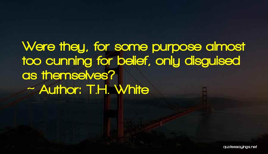 Disguised Quotes By T.H. White