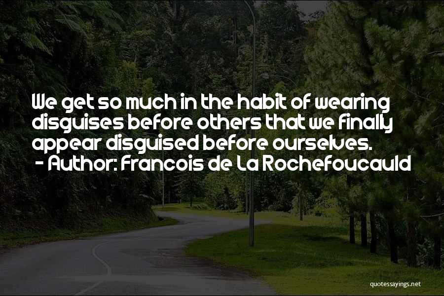 Disguises Quotes By Francois De La Rochefoucauld