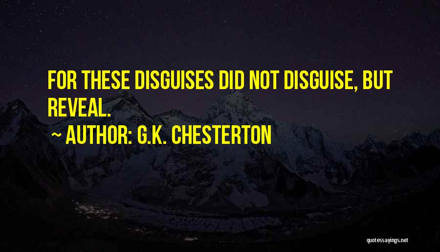 Disguises Quotes By G.K. Chesterton