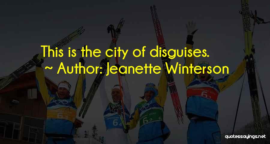 Disguises Quotes By Jeanette Winterson