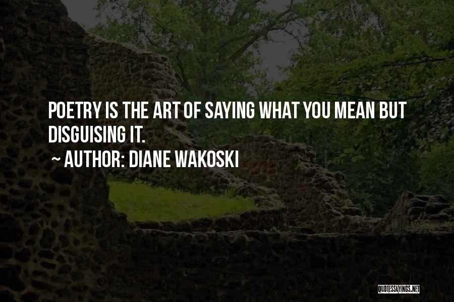 Disguising Quotes By Diane Wakoski