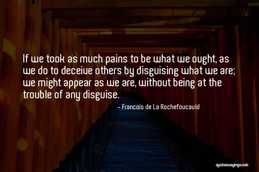 Disguising Yourself Quotes By Francois De La Rochefoucauld