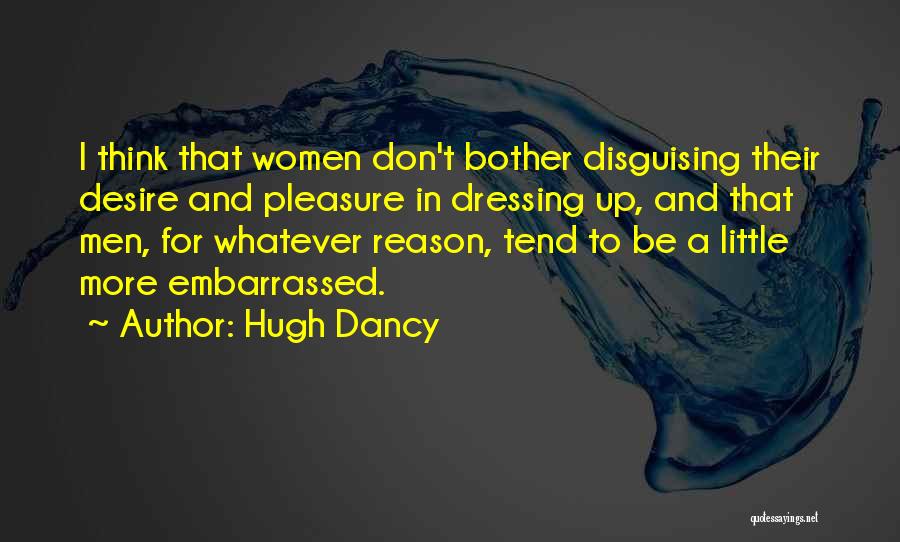 Disguising Yourself Quotes By Hugh Dancy