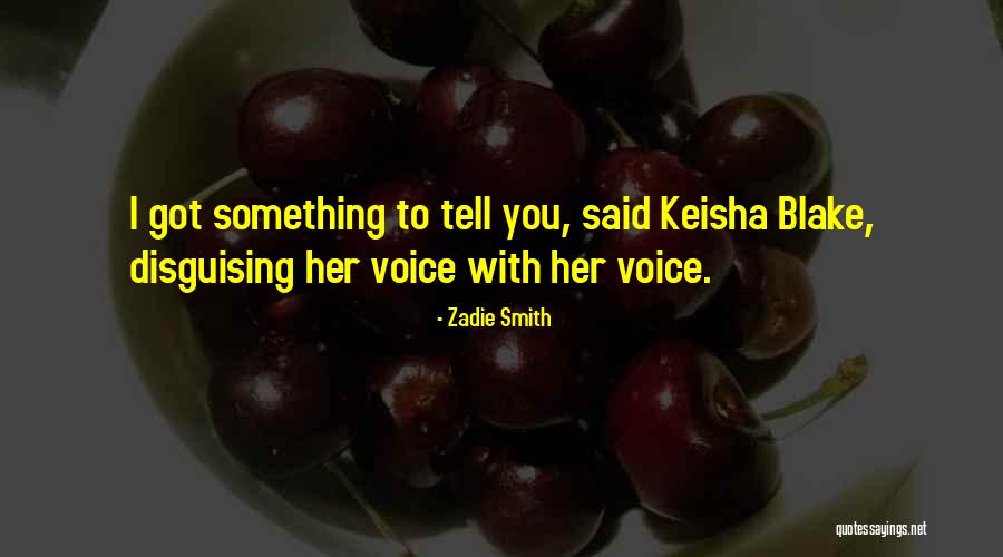 Disguising Yourself Quotes By Zadie Smith Disguising Yourself Quotes By Zadie Smith