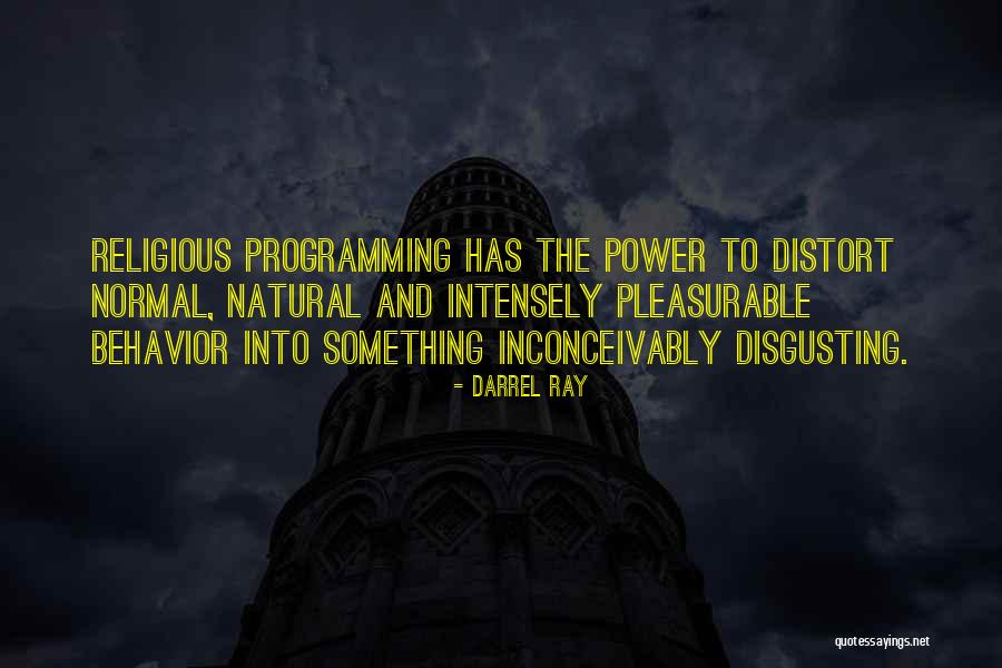 Disgusting Behavior Quotes By Darrel Ray Disgusting Behavior Quotes By Darrel Ray