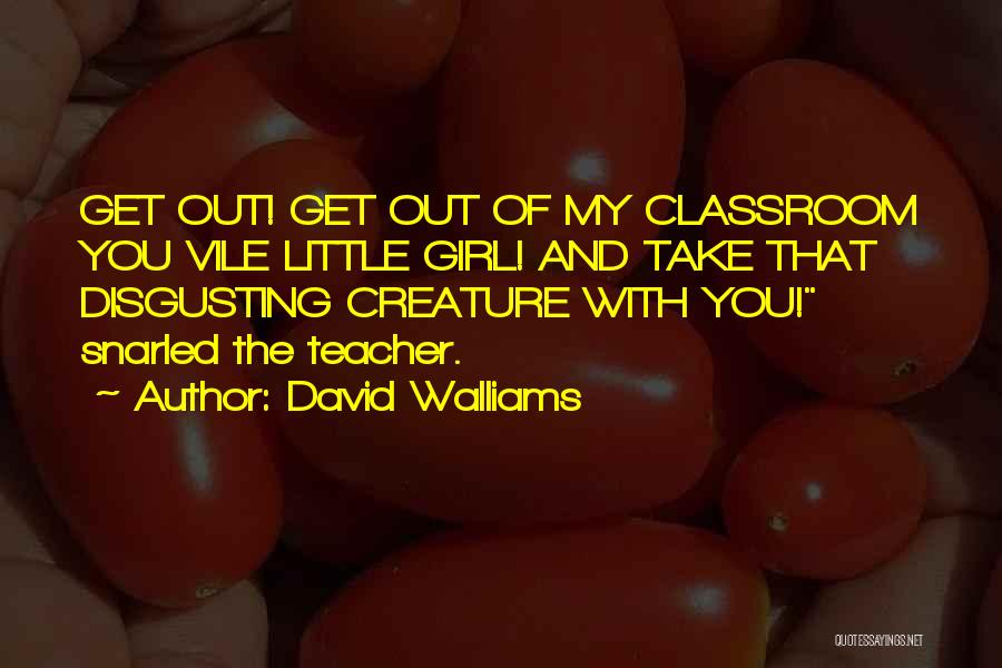 Disgusting Girl Quotes By David Walliams