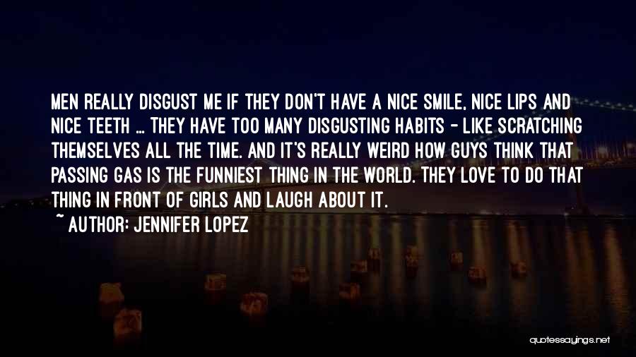 Disgusting Girl Quotes By Jennifer Lopez